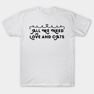 All we need love and cats, international cat day T-Shirt
